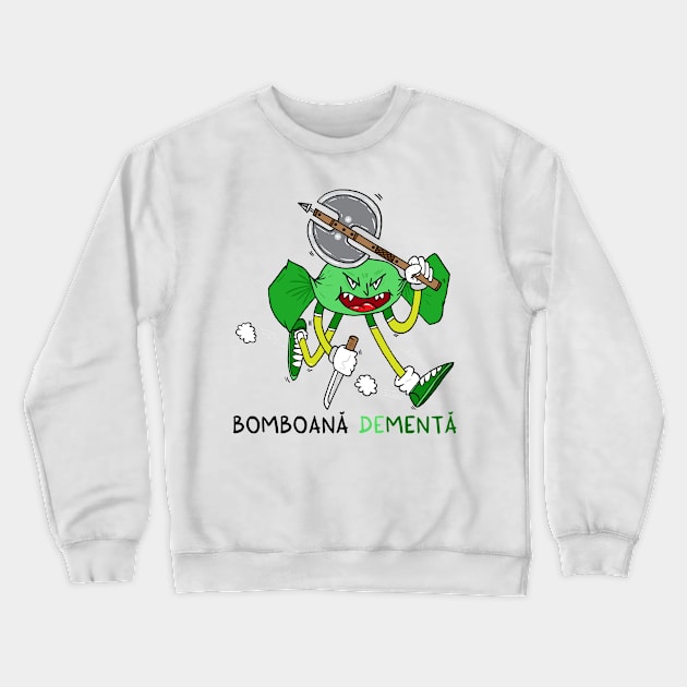 Bomboana deMENTA Crewneck Sweatshirt by adrianserghie